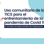 Uso comunitario de las TICS para el enfrentamiento de la pandemia de covid 19 – IV Jornadas de Atención Primaria de Salud (APS)
